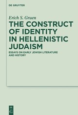 The Construct of Identity in Hellenistic Judaism - Erich S. Gruen - 9783110373028