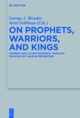 On Prophets, Warriors, and Kings - BROOKE,  George J. ; Feldman, Ariel - 9783110375961
