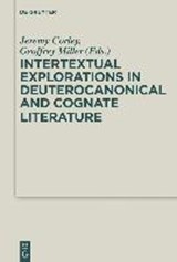 Intertextual Explorations in Deuterocanonical and Cognate Literature - CORLEY,  Jeremy ; Miller, Geoffrey David - 9783110415926