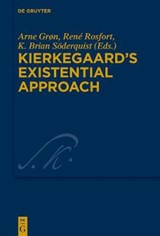 Kierkegaard's Existential Approach - GRON,  Arne ; Rosfort, Rene ; Soederquist, K. Brian - 9783110478662