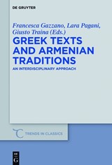 Greek Texts and Armenian Traditions - GAZZANO,  Francesca ; Pagani, Lara ; Traina, Giusto - 9783110479119