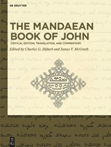 The Mandaean Book of John - Charles G. Haberl ; James F. McGrath - 9783110486513