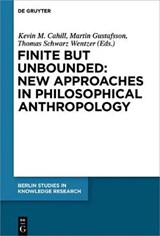 Finite but Unbounded: New Approaches in Philosophical Anthropology - CAHILL,  Kevin M. ; Gustafsson, Martin ; Wentzer, Thomas Schwarz - 9783110523324