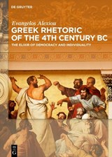 Greek Rhetoric of the 4th Century BC - ALEXIOU,  Evangelos - 9783110559798