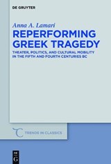 Lamari, A: Reperforming Greek Tragedy - LAMARI,  Anna A. - 9783110559866