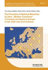 The Promotion of National Minorities by their "Mother Countries" in Central and Eastern Europe in the 20th and 21st Century - Tove Hansen Malloy ; Stefan Oeter ; Gerald Volkmer - 9783110597165