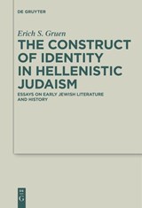 The Construct of Identity in Hellenistic Judaism - Erich S. Gruen - 9783110609448