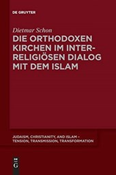 Die orthodoxen Kirchen im interreligioesen Dialog mit dem Islam