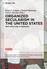 Organized Secularism in the United States - Ryan T. Cragun ; Christel Manning ; Lori L. Fazzino - 9783110644036