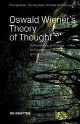 Oswald Wiener's Theory of Thought - Thomas Eder ; Thomas Raab ; Michael Schwarz - 9783110659610