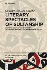 Literary Spectacles of Sultanship - Gowaart Van Den Bossche - 9783110752243