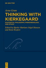 Thinking with Kierkegaard: Existential Philosophy, Phenomenology, and Ethics - Arne Grøn - 9783110793574