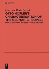 Burrell, C: Otto Höfler's Characterisation of the Germanic P - Courtney Marie Burrell - 9783111032382