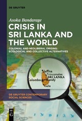 Crisis in Sri Lanka and the World - Asoka Bandarage - 9783111356037