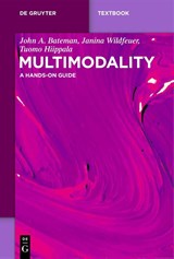 Multimodality - John A. Bateman ; Janina Wildfeuer ; Tuomo Hiippala - 9783111410517