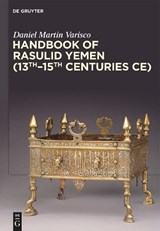 Handbook of Rasulid Yemen (13th–15th Centuries CE) - Daniel Martin Varisco - 9783111594620