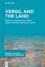 Vergil and the Land - Annemarie de Villiers ; Stephen Harrison ; Grant Parker - 9783111710563