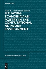 Situating Scandinavian Poetry in the Computational Network Environment - Hans Kristian Strandstuen Rustad - 9783112214879