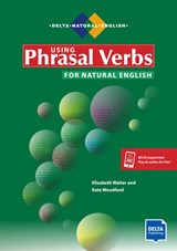 Using Phrasal Verbs for Natural English. Student's Book plus audios via Delta-Augmented - Elizabeth Walter ;  Kate Woodford - 9783125016866
