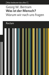 Was ist der Mensch? - Georg W. Bertram - 9783159613864