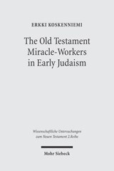 The Old Testament Miracle-Workers in Early Judaism - Erkki Koskenniemi - 9783161486043