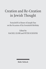 Creation and Re-Creation in Jewish Thought - Peter Schafer ; Rachel Elior - 9783161487149