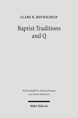 Baptist Traditions and Q - Clare K. Rothschild - 9783161487910