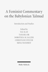 A Feminist Commentary on the Babylonian Talmud - Tal Ilan ; Tamara Or ; Dorothea M. Salzer ; Christiane Steuer ; Irina Wandrey - 9783161495229