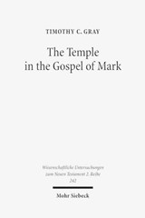 The Temple in the Gospel of Mark - Timothy C. Gray - 9783161496851