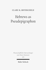 Hebrews as Pseudepigraphon - Clare K. Rothschild - 9783161498268