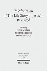 Toledot Yeshu ("The Life Story of Jesus") Revisited - Yaacov Deutsch ; Michael Meerson ; Peter Schafer - 9783161509483
