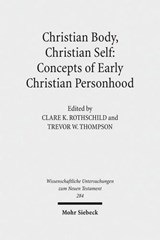 Christian Body, Christian Self: Concepts of Early Christian Personhood - Clare K. Rothschild ; Trevor W. Thompson - 9783161509506