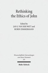 Rethinking the Ethics of John - Jan G. van der Watt ; Ruben Zimmermann - 9783161518300