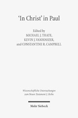 "In Christ" in Paul - Constantine R. Campbell ; Michael J. Thate ; Kevin J. Vanhoozer - 9783161523878