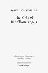 The Myth of Rebellious Angels - Loren T. Stuckenbruck - 9783161530241