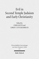 Evil in Second Temple Judaism and Early Christianity - Chris Keith ; Loren T. Stuckenbruck - 9783161532993