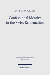 Confessional Identity in the Swiss Reformation - Amy Nelson Burnett - 9783161548222