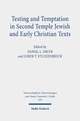 Testing and Temptation in Second Temple Jewish and Early Christian Texts - Loren T. Stuckenbruck ; Daniel L. Smith - 9783161559525