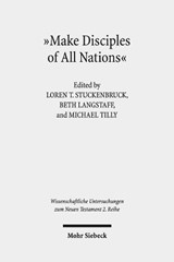 "Make Disciples of All Nations" - Loren T. Stuckenbruck ; Beth Langstaff ; Michael Tilly - 9783161560163