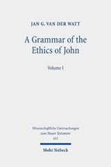 A Grammar of the Ethics of John - Jan G. van der Watt - 9783161589423