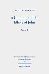 A Grammar of the Ethics of John - Jan G. van der Watt - 9783161592232