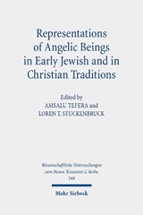 Representations of Angelic Beings in Early Jewish and in Christian Traditions - Amsalu Tefera ; Loren T. Stuckenbruck - 9783161597602