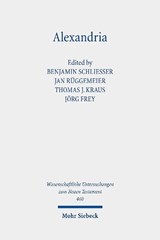 Alexandria - Benjamin Schliesser ; Jan Ruggemeier ; Thomas J. Kraus ; Joerg Frey - 9783161598920