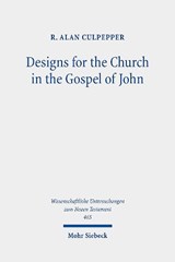 Designs for the Church in the Gospel of John - R. Alan Culpepper - 9783161602627