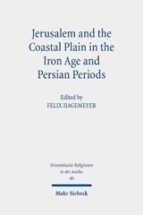 Jerusalem and the Coastal Plain in the Iron Age and Persian Periods - Felix Hagemeyer - 9783161606922