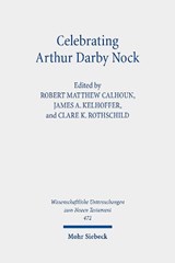 Celebrating Arthur Darby Nock - Robert Matthew Calhoun ; James A. Kelhoffer ; Clare K. Rothschild - 9783161610004