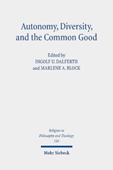 Autonomy, Diversity and the Common Good - Ingolf U. Dalferth ; Marlene A. Block - 9783161618987