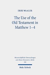 The Use of the Old Testament in Matthew 1-4 - Erik Waaler - 9783161622250