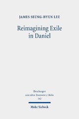 Reimagining Exile in Daniel - James Seung-Hyun Lee - 9783161623370