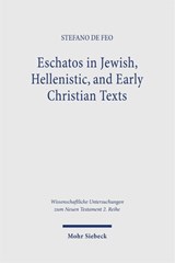 Eschatos in Jewish, Hellenistic, and Early Christian Texts - Stefano De Feo - 9783161644481